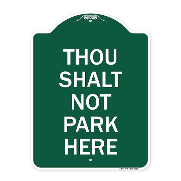 Signmission Designer Series Thou Shalt Not Park Here, Green & White Aluminum Sign, 18" x 24", GW-1824-22807 A-DES-GW-1824-22807 - main